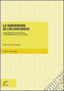 La subversión de los discursosAcercamientos discursivos latinoamericanos y del Caribe. E-book. Formato EPUB ebook di Oscar Iván Londoño Zapata