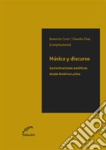 Música y discursoAproximaciones analíticas desde América Latina. E-book. Formato EPUB ebook