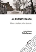 Auschwitz con HiroshimaSobre el resplandor en la línea de montaje. E-book. Formato EPUB ebook