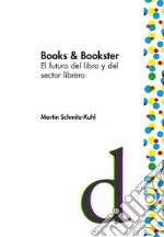 Books &amp; BooksterEl futuro del libro y del sector librero. E-book. Formato EPUB ebook