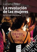 La revolución de las mujeres no era sólo una píldora. E-book. Formato EPUB ebook