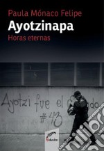 AyotzinapaHoras eternas. E-book. Formato EPUB ebook