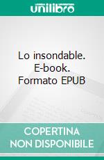 Lo insondable. E-book. Formato EPUB