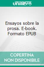 Ensayos sobre la prosa. E-book. Formato EPUB ebook