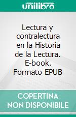 Lectura y contralectura en la Historia de la Lectura. E-book. Formato EPUB ebook