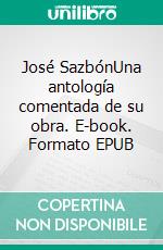 José SazbónUna antología comentada de su obra. E-book. Formato EPUB ebook