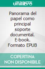 Panorama del papel como principal soporte documental. E-book. Formato EPUB ebook