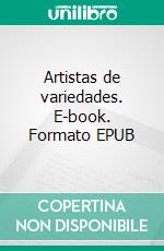 Artistas de variedades. E-book. Formato EPUB ebook