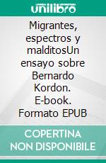 Migrantes, espectros y malditosUn ensayo sobre Bernardo Kordon. E-book. Formato EPUB ebook