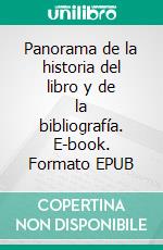 Panorama de la historia del libro y de la bibliografía. E-book. Formato EPUB ebook