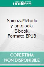 SpinozaMétodo y ontología. E-book. Formato EPUB ebook
