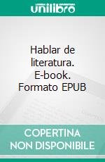 Hablar de literatura. E-book. Formato EPUB ebook