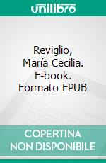 Reviglio, María Cecilia. E-book. Formato EPUB ebook di María Cecilia Reviglio