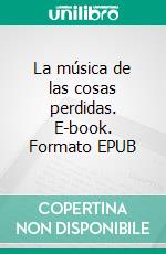 La música de las cosas perdidas. E-book. Formato EPUB ebook