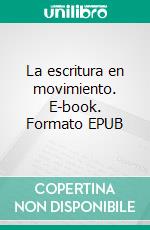 La escritura en movimiento. E-book. Formato EPUB ebook