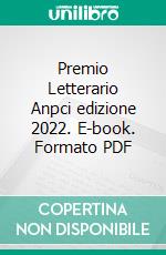 Premio Letterario Anpci edizione 2022. E-book. Formato PDF ebook