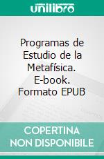 Programas de Estudio de la Metafísica. E-book. Formato EPUB ebook