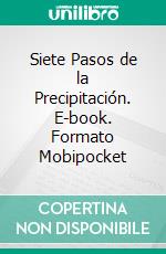 Siete Pasos de la Precipitación. E-book. Formato EPUB ebook