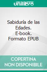 Sabiduría de las Edades. E-book. Formato EPUB ebook di Maestro Koot Hoomi