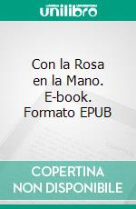 Con la Rosa en la Mano. E-book. Formato EPUB ebook