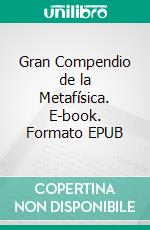 Gran Compendio de la Metafísica. E-book. Formato EPUB ebook