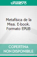 Metafísica de la Misa. E-book. Formato EPUB ebook