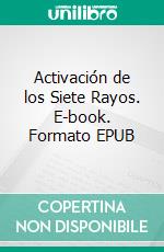 Activación de los Siete Rayos. E-book. Formato EPUB ebook