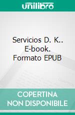 Servicios D. K.. E-book. Formato EPUB ebook