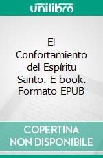 El Confortamiento del Espíritu Santo. E-book. Formato EPUB ebook