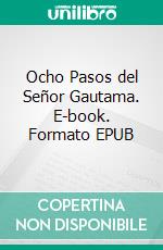 Ocho Pasos del Señor Gautama. E-book. Formato EPUB ebook