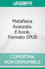 Metafisica Avanzata. E-book. Formato EPUB ebook