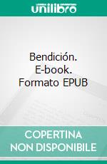 Bendición. E-book. Formato EPUB ebook