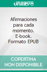 Afirmaciones para cada momento. E-book. Formato EPUB ebook