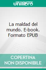 La maldad del mundo. E-book. Formato EPUB