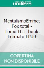 MentalismoEmmet Fox total - Tomo II. E-book. Formato EPUB ebook di Emmet Fox