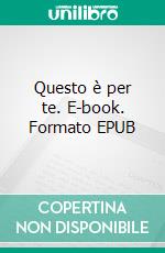 Questo è per te. E-book. Formato EPUB ebook