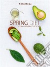 Spring dietFor a renewed body. E-book. Formato EPUB ebook di Stella Chong