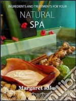 Natural spaIngredients and treatments. E-book. Formato EPUB ebook