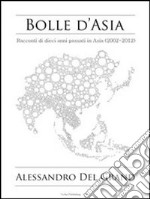 Bolle d'AsiaRacconti di dieci anni passati in Asia (2002-2012). E-book. Formato EPUB ebook