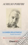 La danza delle parole: Poesie dall'esilio. E-book. Formato EPUB ebook di Aurelio Porfiri