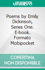 Poems by Emily Dickinson, Series One. E-book. Formato Mobipocket ebook