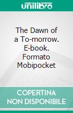 The Dawn of a To-morrow. E-book. Formato Mobipocket ebook di Frances Hodgson Burnett