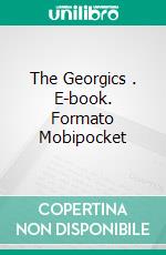 The Georgics . E-book. Formato Mobipocket ebook