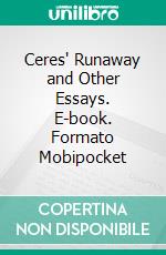 Ceres' Runaway and Other Essays. E-book. Formato Mobipocket