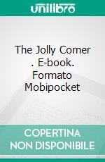 The Jolly Corner . E-book. Formato Mobipocket ebook di  Henry James