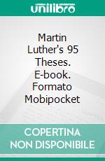 Martin Luther's 95 Theses. E-book. Formato Mobipocket ebook