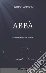 Abbà: Alla scoperta del Padre. E-book. Formato EPUB