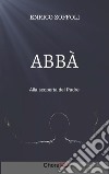 Abbà: Alla scoperta del Padre. E-book. Formato EPUB ebook