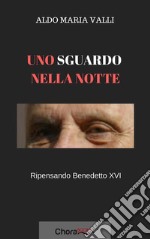 Uno sguardo nella notte: Ripensando Benedetto XVI. E-book. Formato EPUB ebook