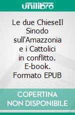 Le due ChieseIl Sinodo sull'Amazzonia e i Cattolici in conflitto. E-book. Formato EPUB ebook